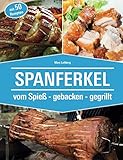 Spanferkel: vom Spieß - gebacken - gegrillt