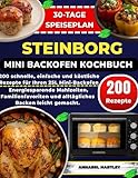 Steinborg Mini Backofen Kochbuch: 200 schnelle, einfache und köstliche Rezepte für Ihren 25L Mini-Backofen Energiesparende Mahlzeiten, Familienfavoriten und alltägliches Backen leicht gemacht