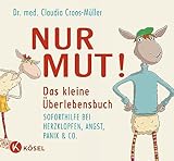 Nur Mut! Das kleine Überlebensbuch: Soforthilfe bei Herzklopfen, Angst, Panik & Co. (Claudia Croos-Müller, Band 2)