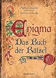 Enigma: Das Buch der Rätsel: Bilderrätsel, Streichholzspiele, logische und mathematische Rätsel, Paradoxien und Scherzfragen in mittelalterlicher Illustrationen