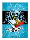 Die Super Jumper im Snowboardfieber (Sonderband)
