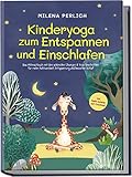 Kinderyoga zum Entspannen und Einschlafen: Das Mitmachbuch mit den schönsten Übungen & Yoga-Geschichten für mehr Achtsamkeit, Entspannung und besseren Schlaf | inkl. Audio-Dateien zum Download