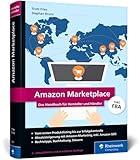 Amazon Marketplace: Das Handbuch für Hersteller und Händler - inkl. FBA (Fulfillment by Amazon)