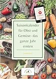Saisonkalender für Obst und Gemüse - das ganze Jahr ernten!: Jahresplaner