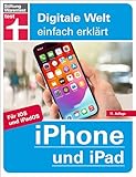 iPhone und iPad - Alle Einstellungen & Funktionen - Mit Schritt-für-Schritt-Anleitungen für alle Innovationen und Tricks: Für iOS und iPadOS (Digitale Welt einfach erklärt)