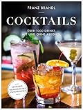 Cocktails: Über 1000 Drinks mit und ohne Alkohol - Erweiterte Neuausgabe des Standardwerks