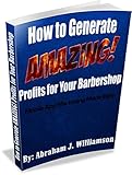 How to Generate AMAZING! Profits for Your Barbershop: Mobile App Marketing Made Easy (English Edition)