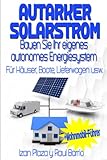 Autarker Solarstrom: Bauen Sie Ihr eigenes autonomes Energiesystem Für Häuser, Boote, Lieferwagen usw. +Wohnmobil-Führer