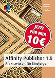 Affinity Publisher 1.8: Praxiswissen für Einsteiger (mitp Anwendungen)