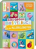 Das große Bastelbuch für die Allerkleinsten