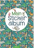 Mein Stickeralbum – Dschungel: Mit beschichteten Seiten für das einfache Ablösen und Neugestalten eurer Stickersammlung