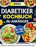 Diabetiker Kochbuch für Anfänger: Anfängerleitfaden für Prädiabetes und Typ-2-Diabetes mit mehr als 170 leckeren Rezepten mit niedrigem Kohlenhydrat und Zuckergehalt. Beinhaltet einen 28-Tage-Ernähru