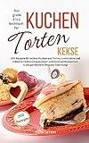 Das große 2 in 1 Backbuch TORTEN*KUCHEN*KEKSE: 200 Rezepte für leckere Kuchen und Torten, sowie Kekse und Plätzchen-liebevoll gesammelt und leicht nachzumachen! Außergewöhnliche Rezepte-Sammlung!