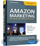 Amazon-Marketing: Das Praxisbuch für mehr Erfolg bei Amazon. Expertenwissen und Strategien von Amazon-Profi Christian Otto Kelm. Inkl. Amazon SEO