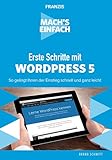 Mach's einfach: Erste Schritte mit WordPress 5: So gelingt Ihnen der Einstieg schnell und ganz leicht (Schnelleinstieg)