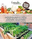 Hochbeete für jeden Garten: Pflanzen - Pflegen - Ernten: Land & Werken - Die Reihe für Nachhaltigkeit und Selbstversorgung