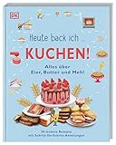 Heute back ich ... Kuchen!: Alles über Eier, Butter und Mehl. 20 leckere Rezepte mit Schritt-für-Schritt-Anleitungen. Für Kinder ab 6 Jahren