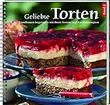 Geliebte Torten 2: Landfrauen begeistern mit ihren Torten- und Kuchenrezepten