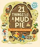 21 Things to Do With a Mud Pie: An Outdoor Activity Book (21 Things to Do Outdoors) (English Edition)