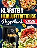 Klarstein Heißluftfritteuse Rezeptebuch: Die besten und leckersten Klarstein Heißluftfritteuse-Rezepte für die Dual Zone. Schnell, einfach und gesund kochen.