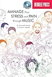 Manage Your Stress and Pain Through Music [With CD (Audio)]