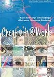 Creativity@Work für Wissensarbeit: Kreative Höchstleistungen am Wissensarbeitsplatz auf Basis neuester Erkenntnisse der Gehirnforschung (Berichte aus der Wirtschaftsinformatik)