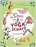 Die kleine Maus und der Yoga-Schatz: Yoga für Kinder ab 4 Jahren mit einfachen Mitmach-Übungen, die Kinder stark machen