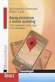 Geolocalizzazione e mobile marketing. Fare business con le App e i social game