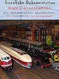 Eisenbahn Dokumentation: Modellbahnen, die bekanntesten Spurbreiten: HO, N, Z, TT, O & Gartenbahnen