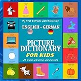 English - German Picture Dictionary for Kids: Englisch-Deutsch Bildwörterbuch für Kinder (My First Bilingual Word Collection) (English Edition)