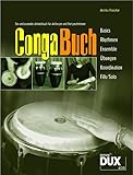 Conga Buch: Ein umfassendes und praxisnahes Arbeitsbuch mit CD für Anfänger und Fortgeschrittene: Ein praxisnahes Arbeitsbuch mit CD für Anfänger und Fortgeschrittene