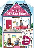 Das große Stickerhaus: Über 500 Sticker | Stickerheft für Kinder ab 4 Jahren (Formgestanzte Stickerbücher)