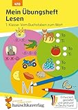 Mein Übungsheft Lesen 1. Klasse: Vom Buchstaben zum Wort: Lernhilfe mit Lösungen, Lesen lernen 1. Klasse Deutsch (Lernhefte zum Üben und Wiederholen, Band 470)