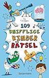 109 knifflige Kinderrätsel. Ab 8 Jahren: Logik- und Denkrätsel, Labyrinthe, Bilder- und Zahlenrätsel u.v.m.