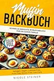 Muffin Backbuch Schnelle Gerichte im Muffinblech für die ganze Familie: Ketogen, Vegan, Laktose Free, Nuts Free, Gluten Free, Low Carb