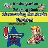 Kindergarten Coloring Book, Discovering the World – Vehicles - Christmas Edition: Large Format for Little Kids, Fun Facts About Vehicles