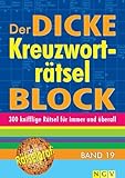 Der dicke Kreuzworträtsel-Block Band 19: 300 knifflige Rätsel für immer und überall