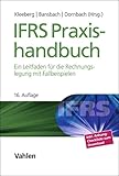 IFRS Praxishandbuch: Ein Leitfaden für die Rechnungslegung mit Fallbeispielen