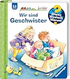 Wieso? Weshalb? Warum? junior, Band 29 - Wir sind Geschwister (Sachbuch ab 2 Jahre - mit Klappen) (junior, 29)