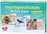 Impulsgeschichten für Kita-Teams: 33 Fotokarten für den Einstieg in Teamarbeit, Seminare und Coaching. Kurze Texte und Reflexionsfragen zu Qualität ... Teamentwicklung & Qualitätsmanagement)