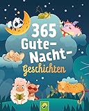 365 Gute-Nacht-Geschichten. Vorlesebuch für Kinder ab 3 Jahren: Ein ganzes Jahr vorlesen, zuhören und erzählen