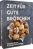 Backbuch – Zeit für gute Brötchen: 50 köstliche Rezepte für Schrippe, Semmel & Weggle von Food-Bloggerin und Brotexpertin Sonja Bauer (@cookieundco). Gewinner des Deutschen Kochbuchpreises 2023