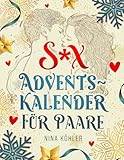 Sex Adventskalender für Paare: Gemeinsam genießen! 24 Tage, 24 sinnliche Abenteuer – Ein erotischer Adventskalender für mehr Liebe, Lust und Leidenschaft