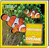 Mein großes Buch der Ozeane: National Geographic Kids