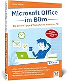 Microsoft Office im Büro: Die besten Tipps u. Tricks für die Arbeit am PC: Word, Excel, PowerPoint, Outlook. Auch für Microsoft 365