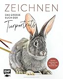 Zeichnen – Das große Buch der Tierporträts: Zeichentechniken für eindrucksvolle Motive mit Bleistift, Buntstift und Pastell