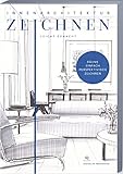 Innenarchitektur zeichnen leicht gemacht: schnell und einfach zeichnen lernen. Das Innenarchitekturbuch mit verständlichen Anleitungen, Übungen, Tipps und Tricks.