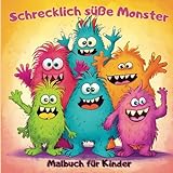 Schrecklich süße Monster: Einzigartiges Malbuch für Kinder