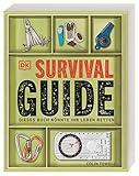 Survival-Guide: Dieses Buch könnte Ihr Leben retten. Alle wichtigen Überlebenstechniken für alle Geländearten und Klimazonen. Mit Nahrungssuche für Notfälle und Tipps zum Feuer machen.