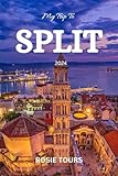 My Trip To SPLIT 2024: Your Ultimate Guide To Exploring Croatia's Coastal Gem - Discover Hidden Gems, Cultural Delights, And Adventure Awaits! (English Edition)